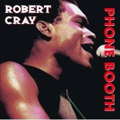 The Robert Cray Band : Heritage Of The Blues : Phone Booth